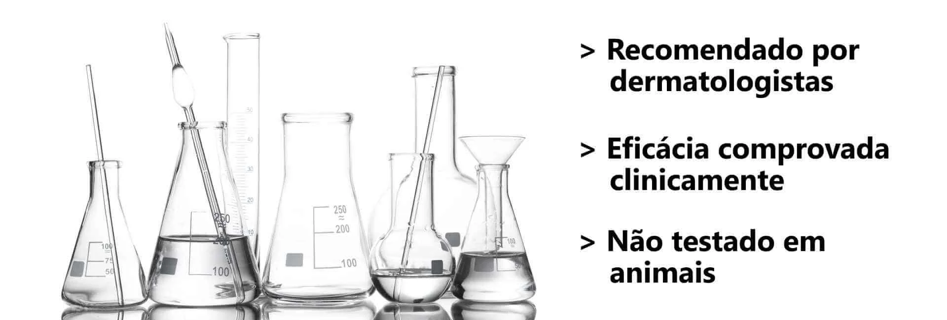Recomendado por dermatologistas / Eficácia comprovada clinicamente / Não testado em animais